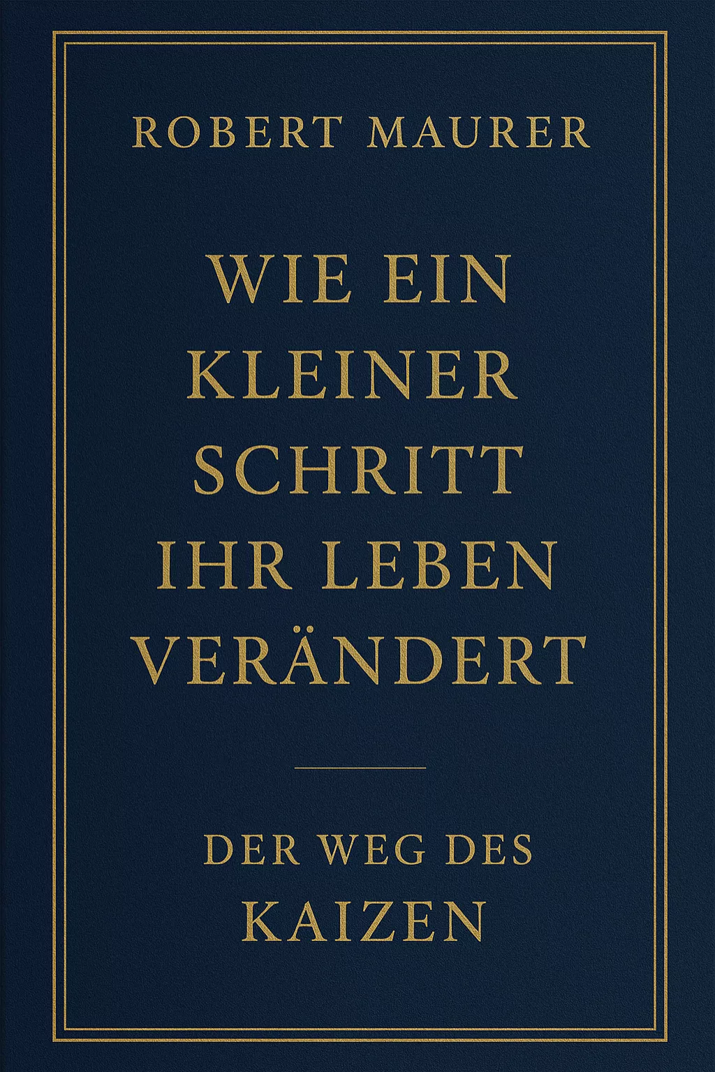 Wie ein kleiner Schritt Ihr Leben verändert: Der Weg des Kaizen