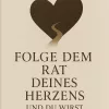 Folge dem Rat deines Herzens und du wirst bei dir selbst ankommen