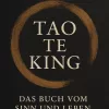 Tao Te King Das Buch vom Sinn und Leben