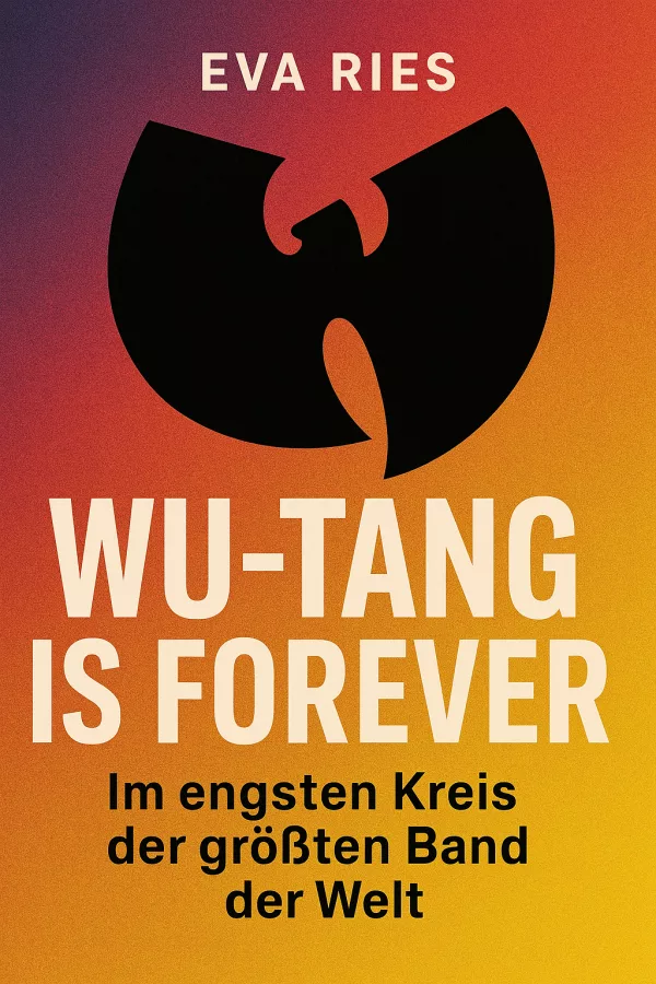 Wu-Tang is forever Im engsten Kreis der größten Band der WeltWu-Tang is forever Im engsten Kreis der größten Band der Welt