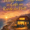 Wiedersehen im Café am Rande der Welt