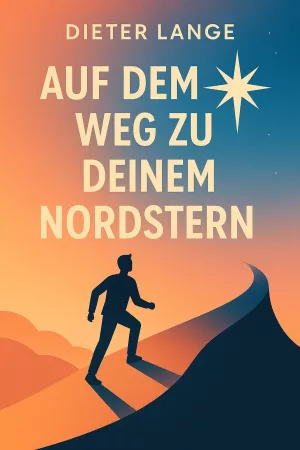 Auf dem Weg zu deinem Nordstern – Warum echte Orientierung mehr ist als Zielerreichung