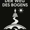 Der Weg des Bogens Der Weg des Bogens